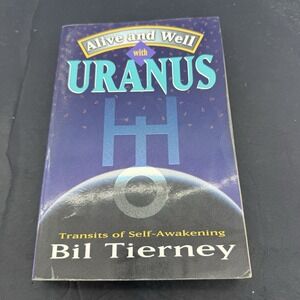 Alive and Well with Uranus: Transits of Self Awakening 1st ED